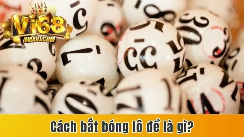 Bóng Lô Đề Là Gì? Bật Mí Cách Soi Bóng Hiệu Quả Chính Xác 4 Cách Bắt Bóng Lô Đề Là Gì?